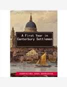 A First Year in Canterbury Settlement A First Year in Canterbury Settlement